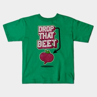 Drop That Beet Kids T-Shirt